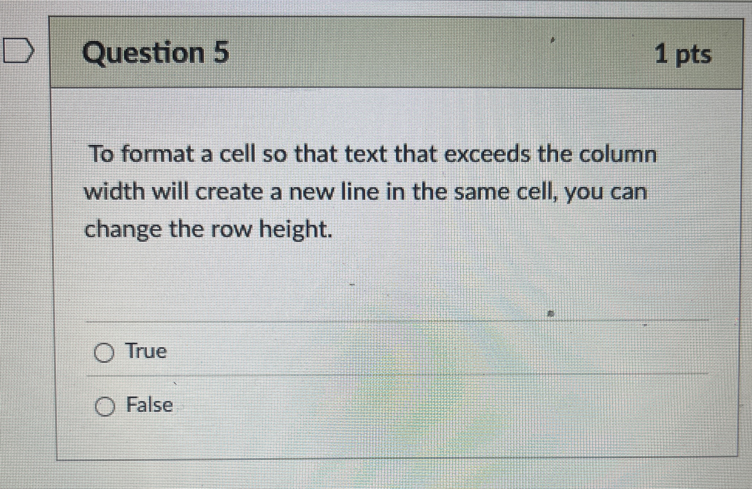 Question 5 1 pts To format a cell so that text