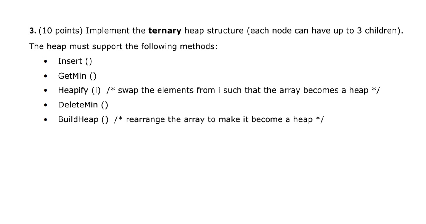 3 . ( 1 0 points ) Implement the ternary heap
