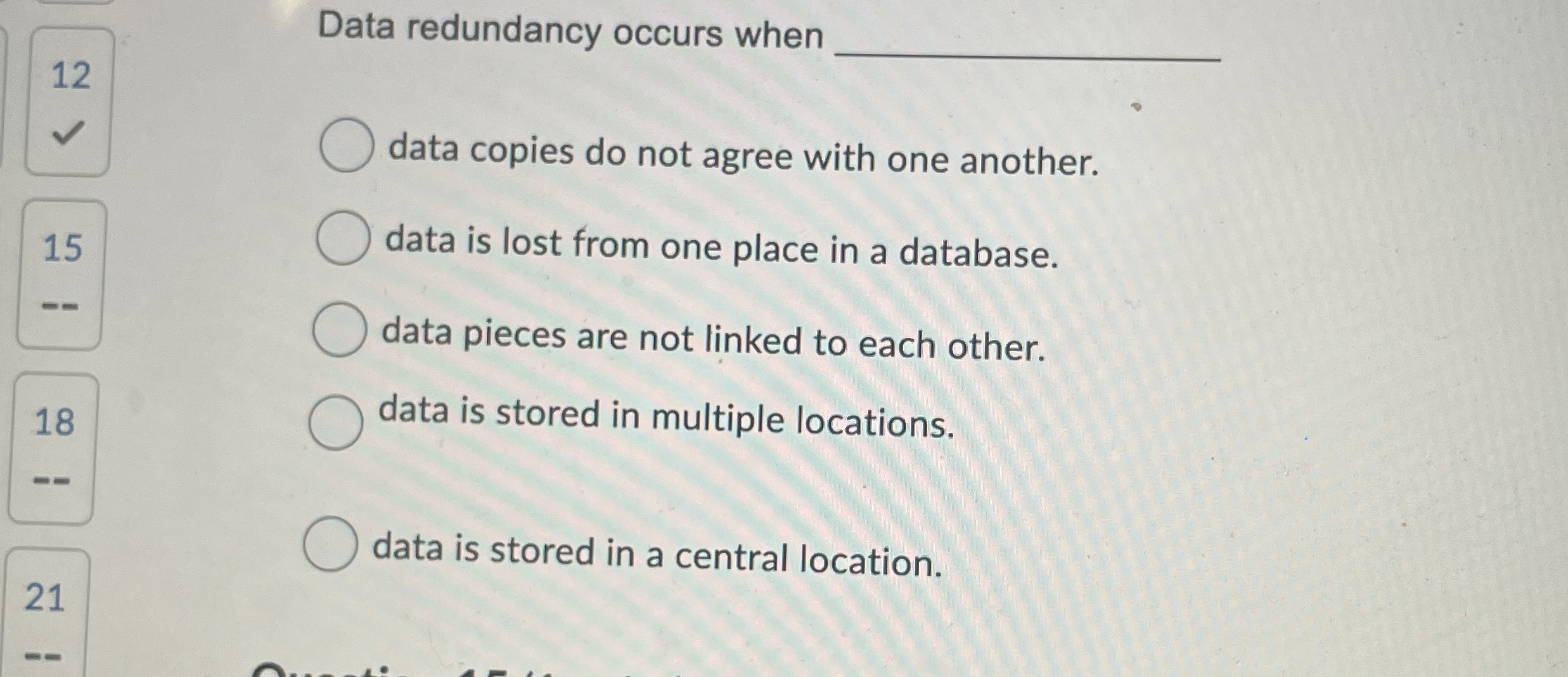 Data redundancy occurs when 1 2 data copies do