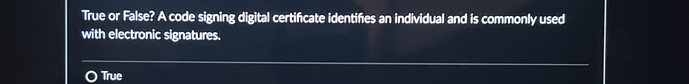 True or False? A code signing digital certificate