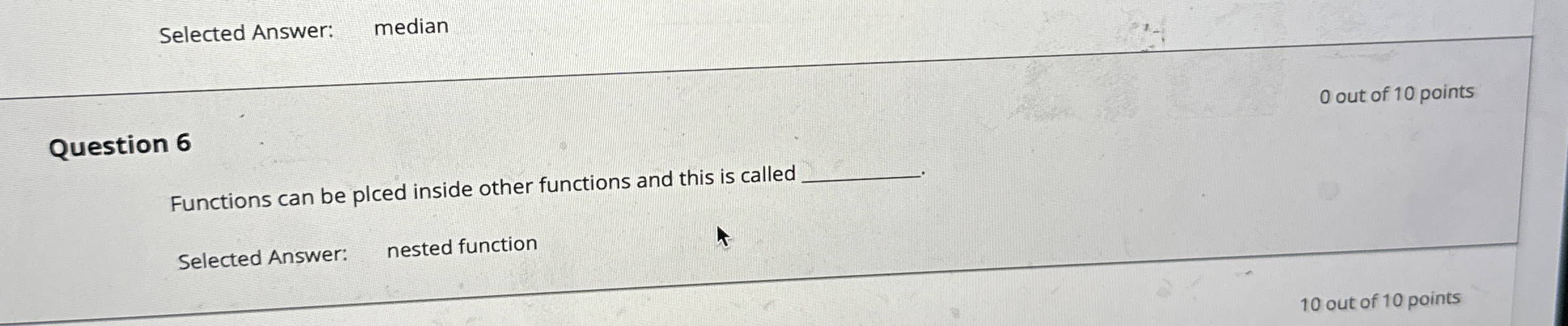 Selected Answer: median Question 6 Functions can