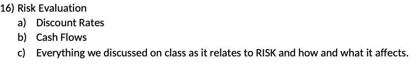 16) Risk Evaluation a) Discount Rates b) Cash