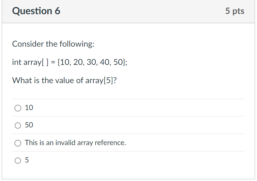 Question 6 Consider the following: int array [ ]