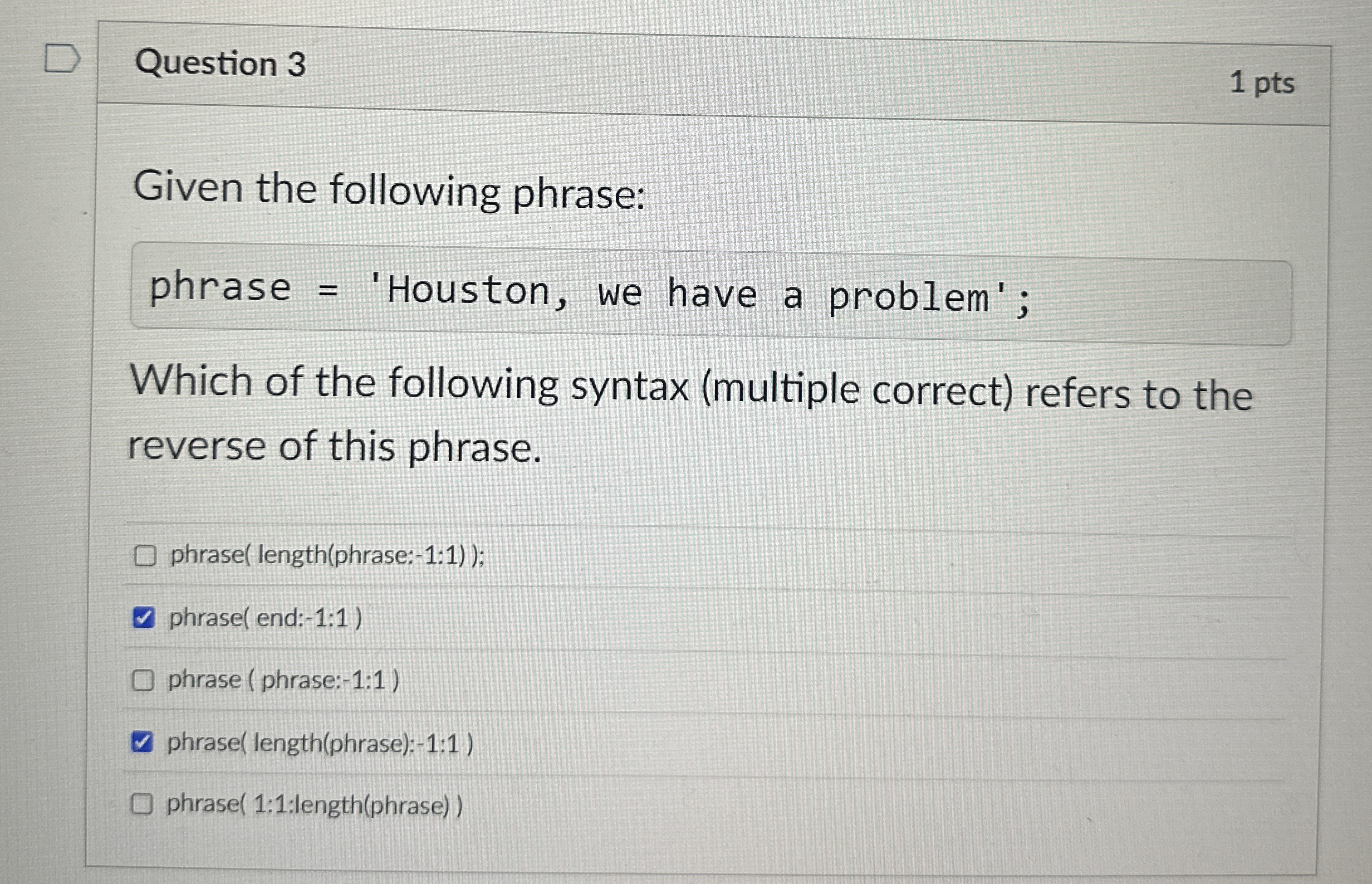 Question 3 1 pts Given the following phrase: