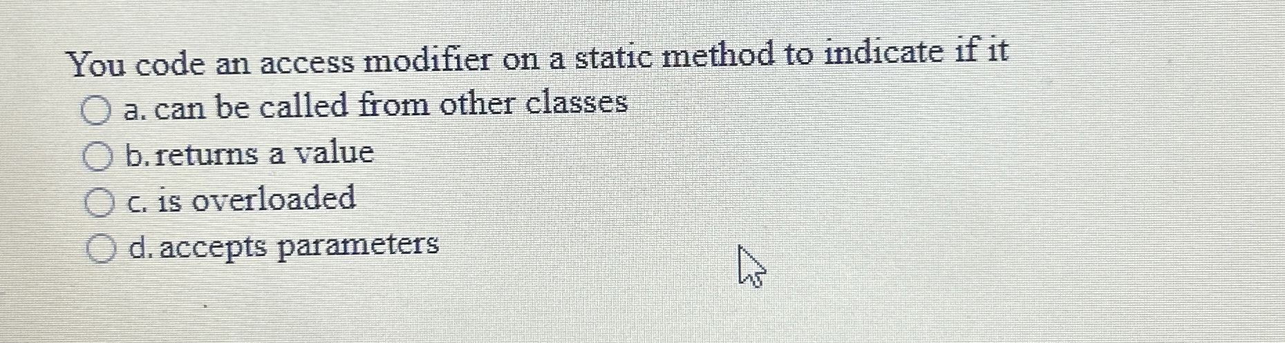 You code an access modifier on a static method to