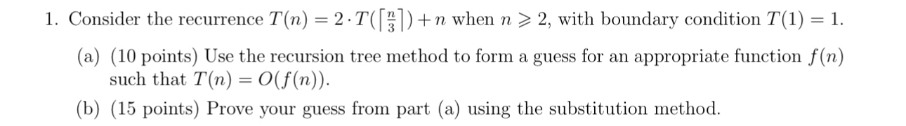 Consider the recurrence T ( n ) = 2 * T ( | ~ n 3