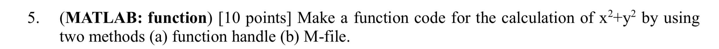 ( MATLAB: function ) [ 1 0 points ] Make a