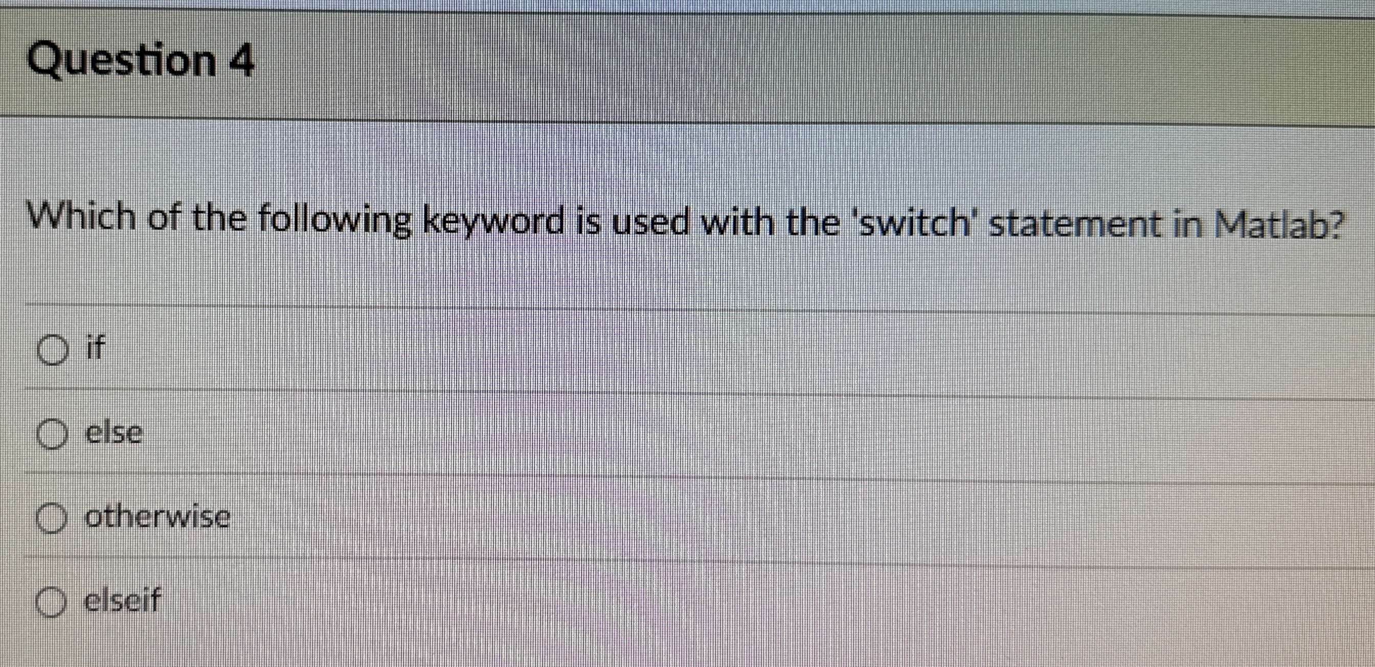 Question 4 Which of the following keyword is used