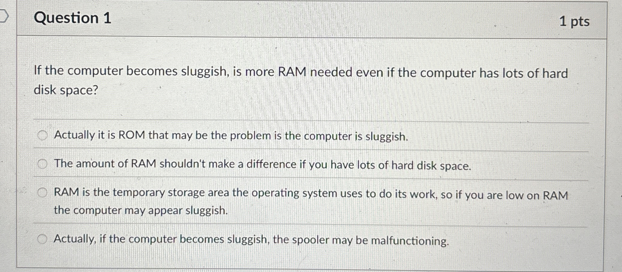 Question 1 If the computer becomes sluggish, is