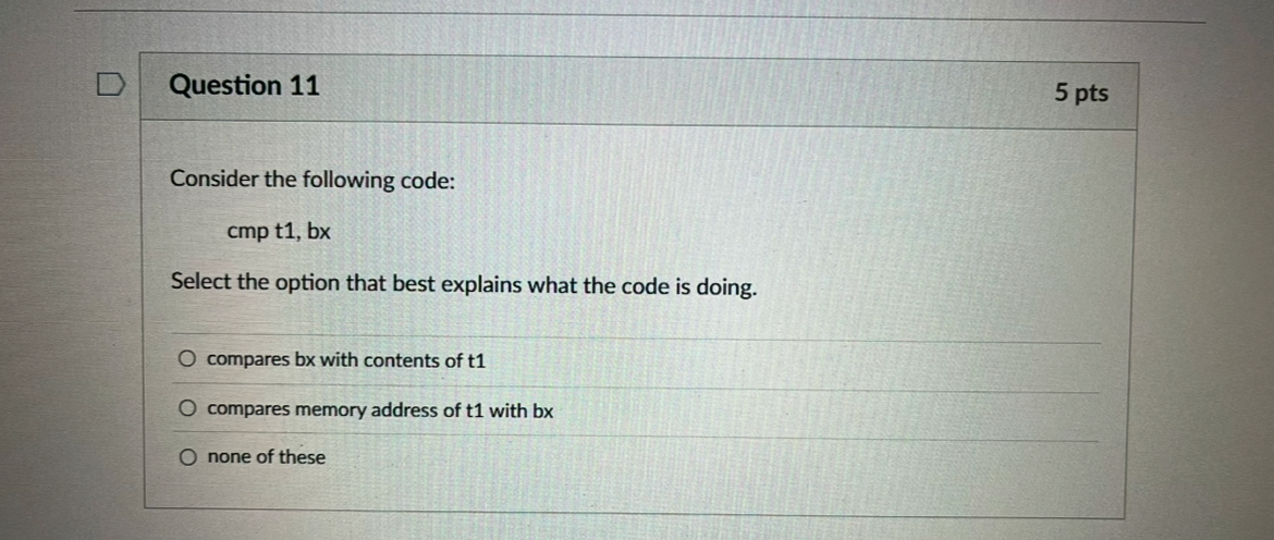 Question 1 1 5 pts Consider the following code: