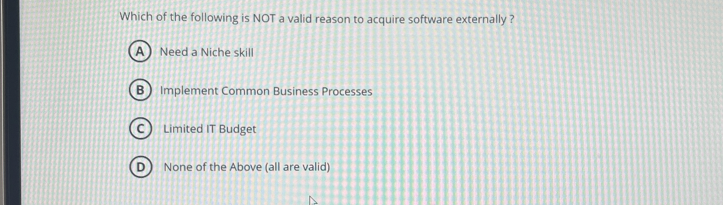 Which of the following is NOT a valid reason to