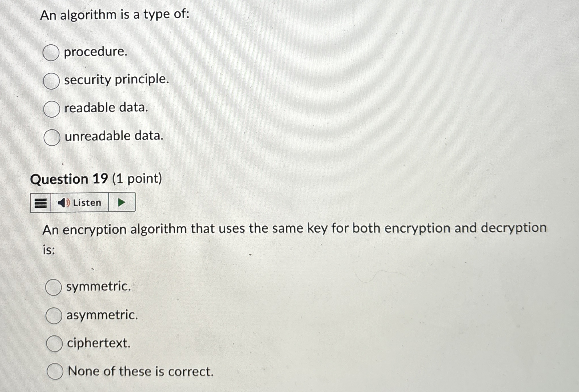 An algorithm is a type of: procedure. security