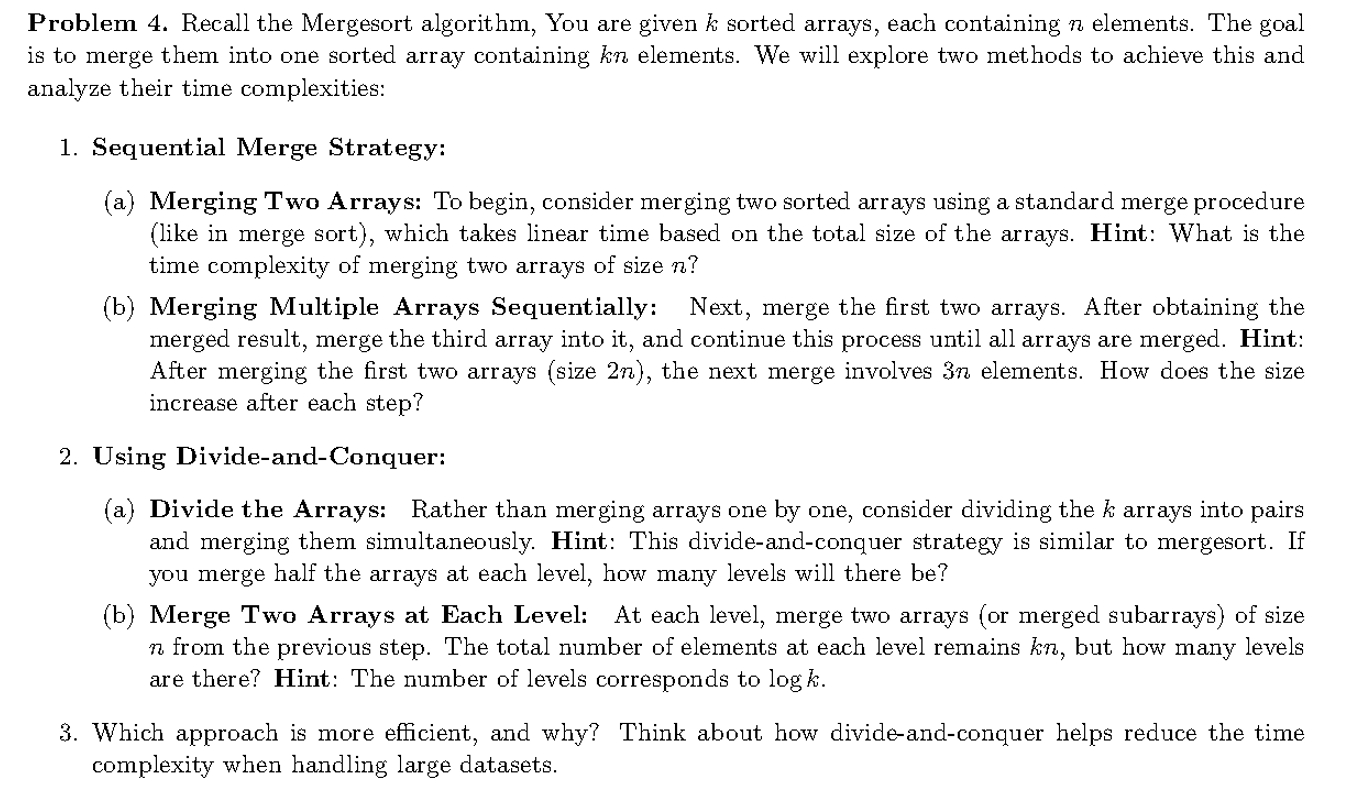 Problem 4 . Recall the Mergesort algorithm, You