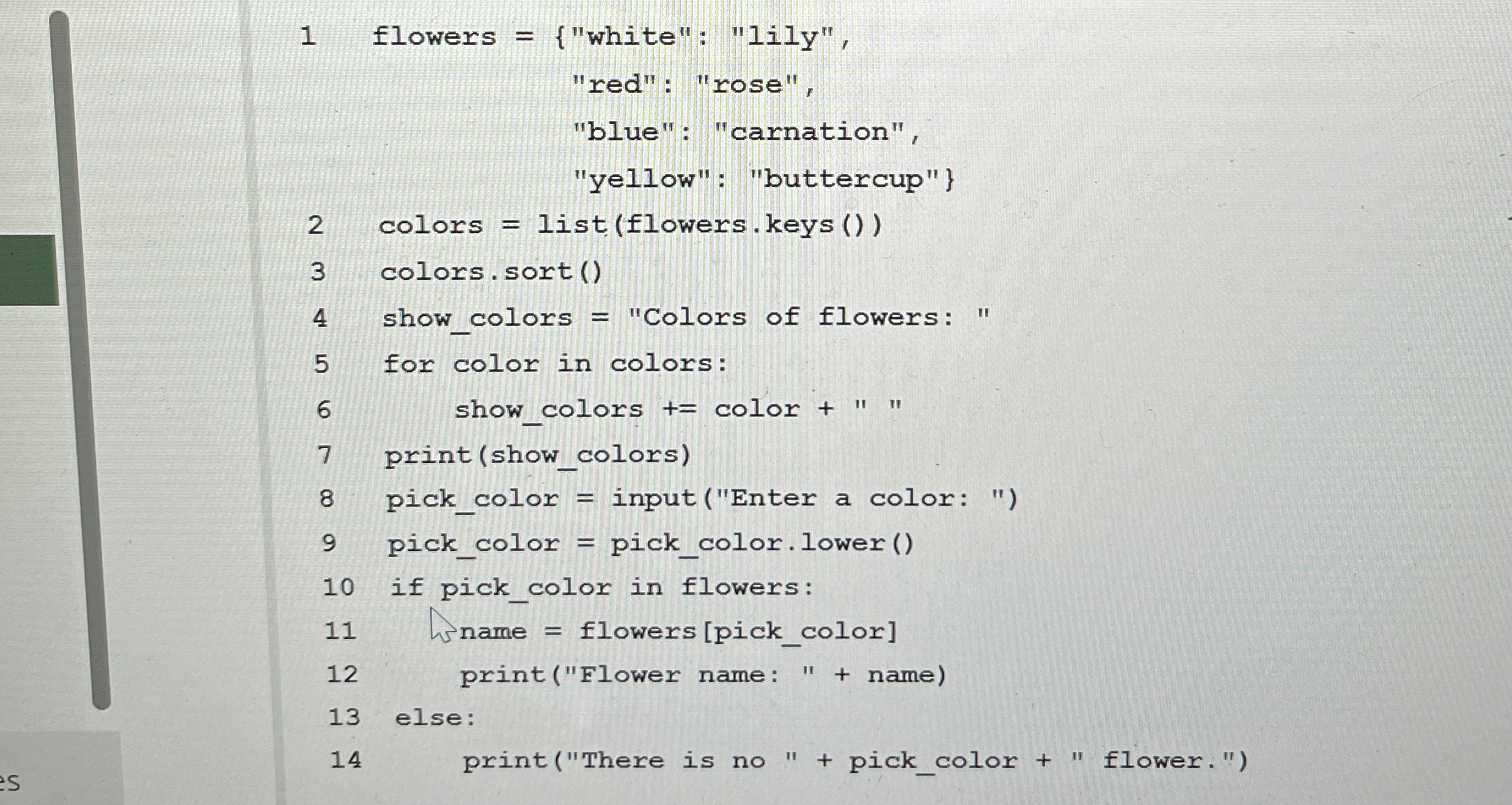 1 flowers = { " white " : "lily", "red": "rose",
