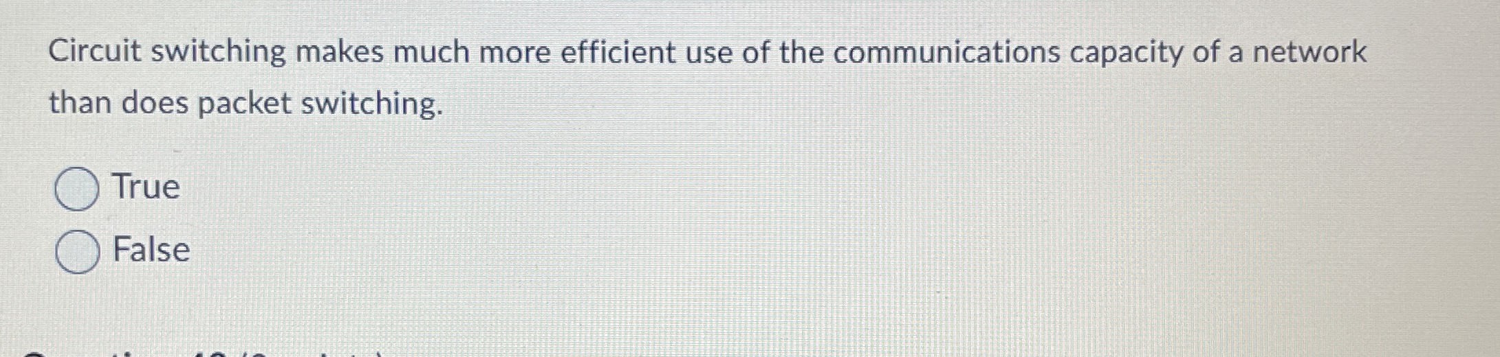 Circuit switching makes much more efficient use