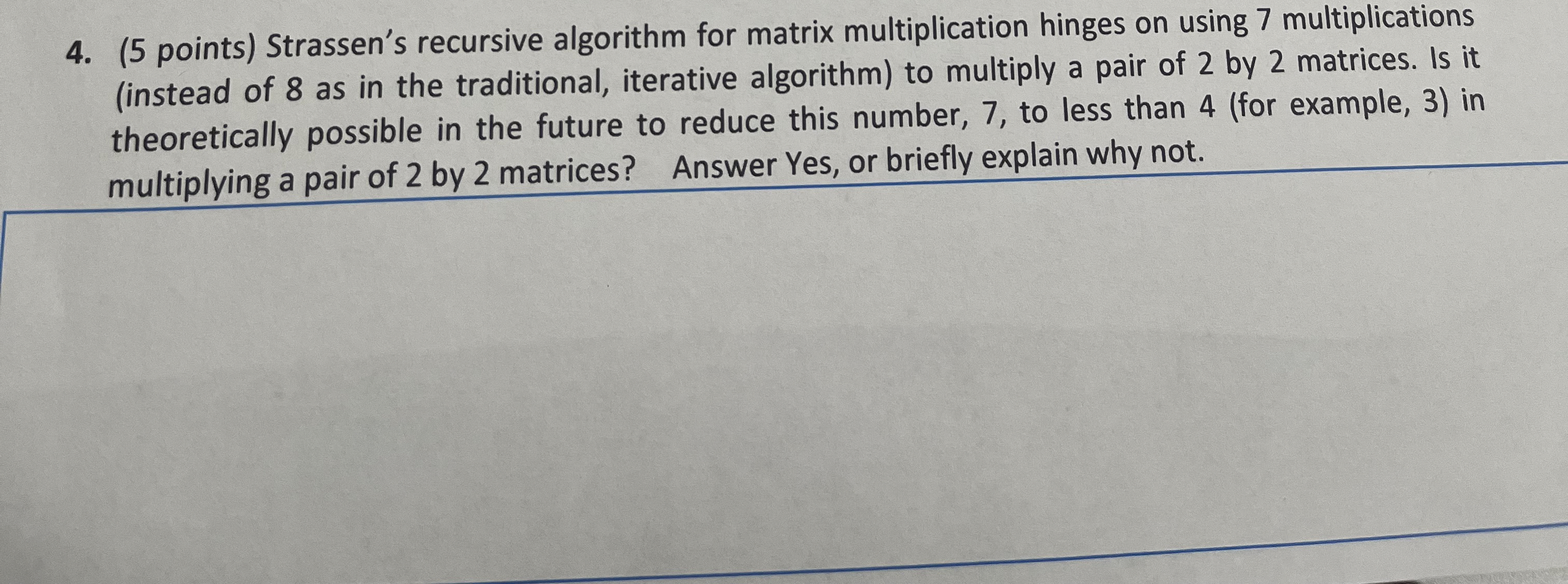 ( 5 points ) Strassen's recursive algorithm for