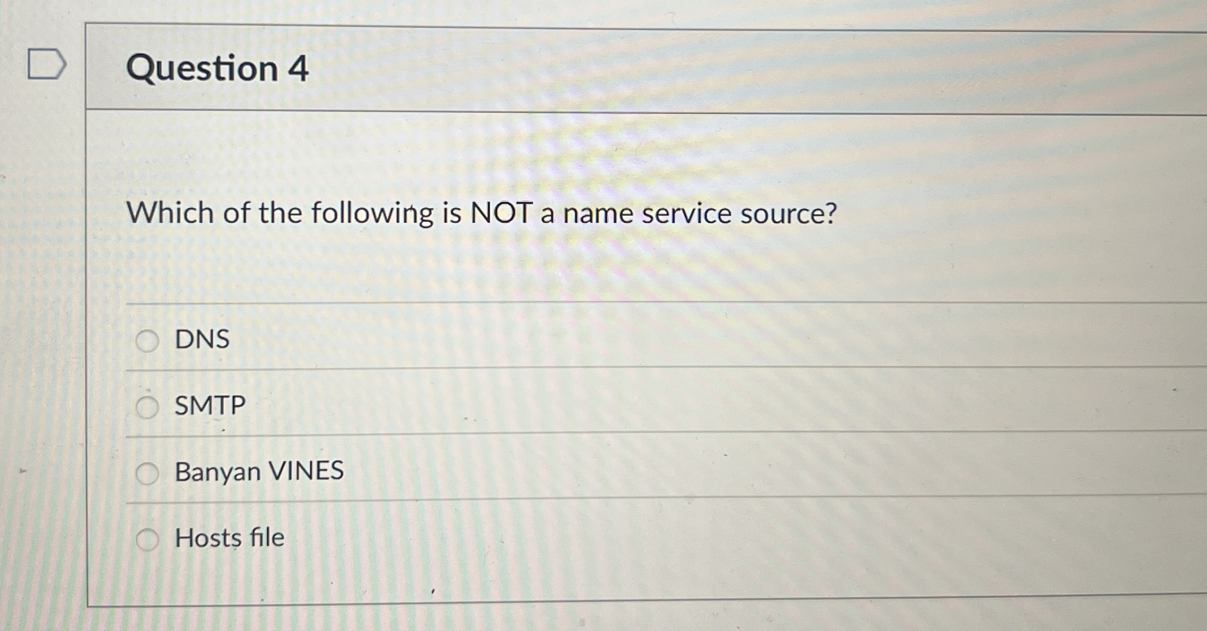 Question 4 Which of the following is NOT a name