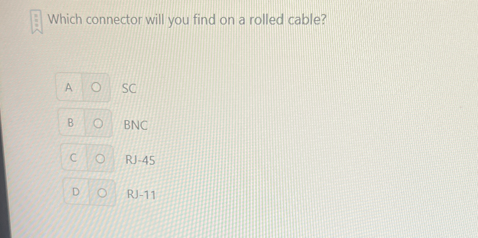 Which connector will you find on a rolled cable?