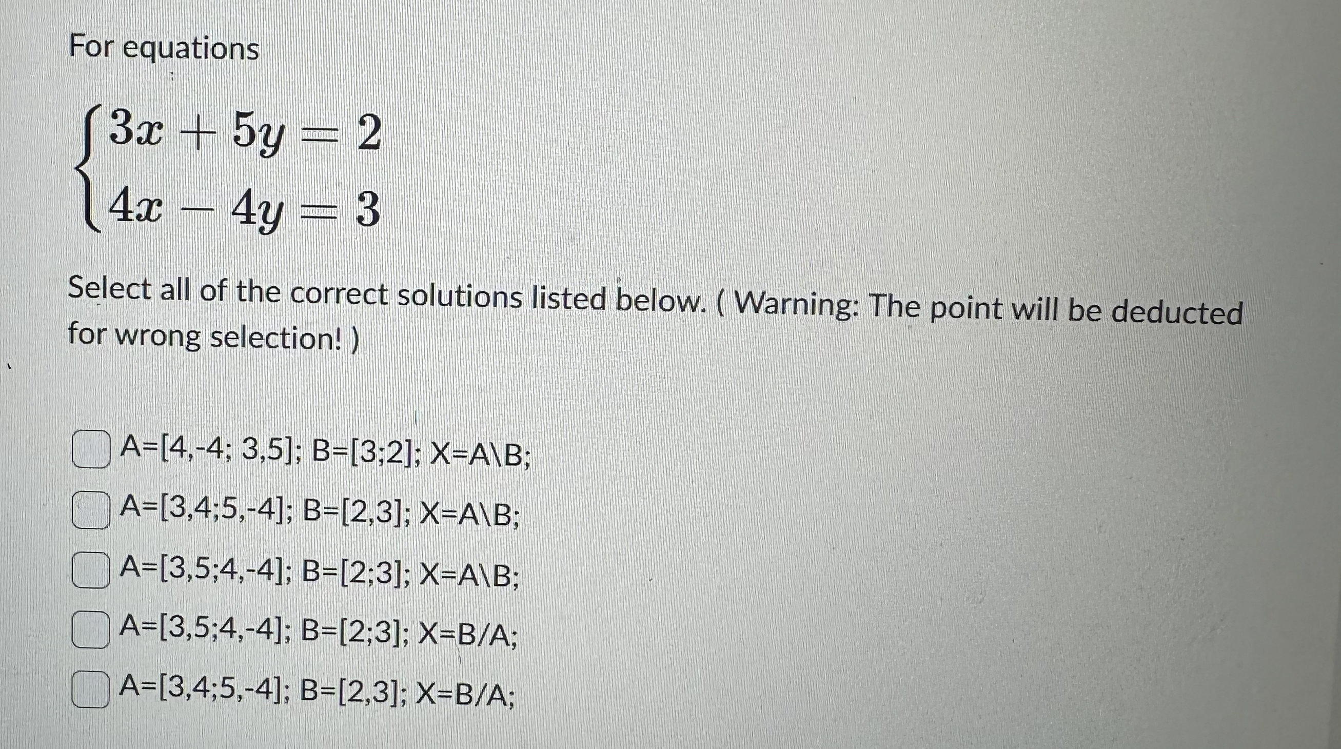 For equations 3 x + 5 y = 2 4 x - 4 y = 3 Select