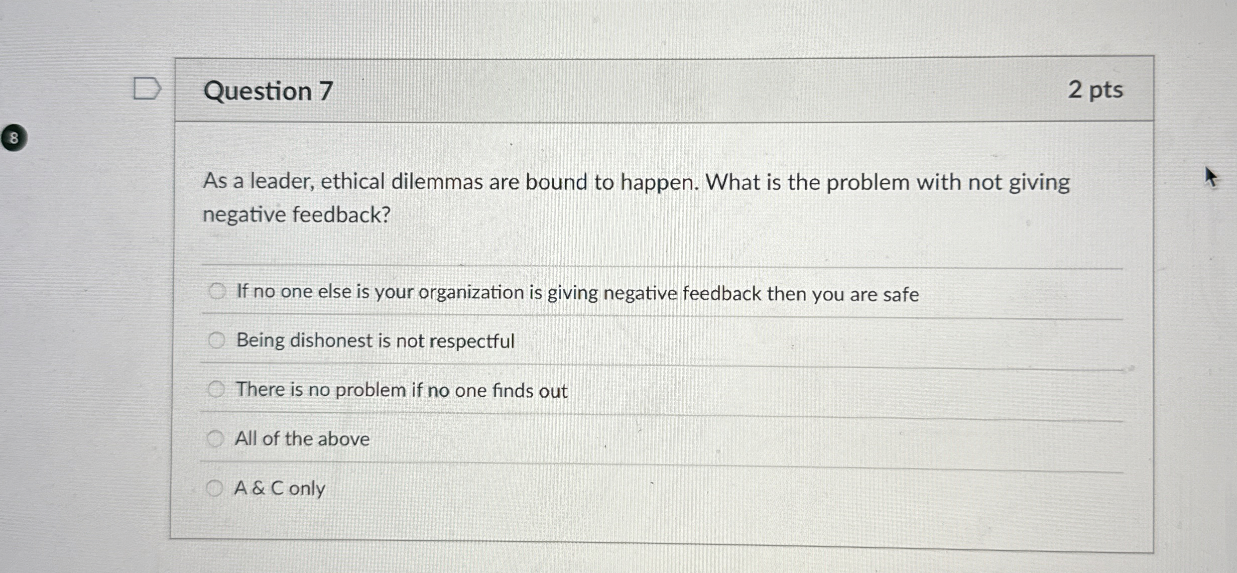Question 7 As a leader, ethical dilemmas are