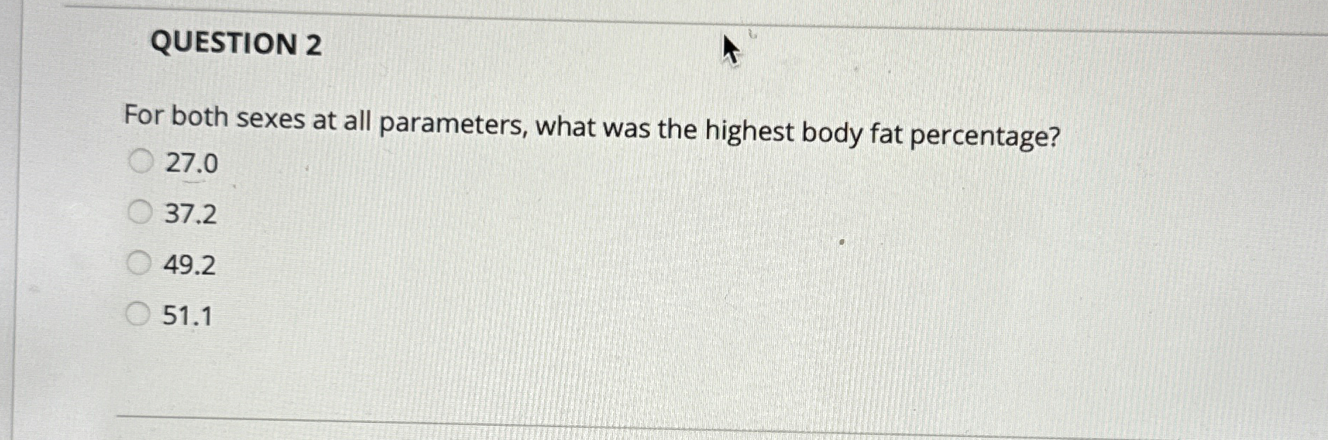 QUESTION 2 For both sexes at all parameters, what
