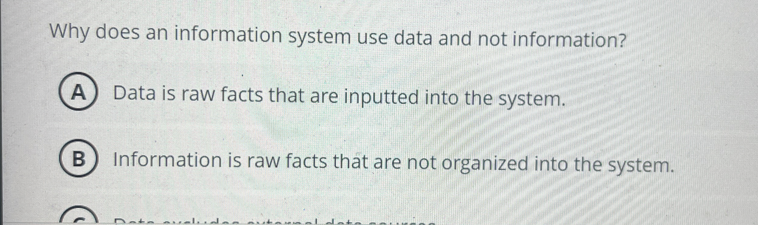 Why does an information system use data and not