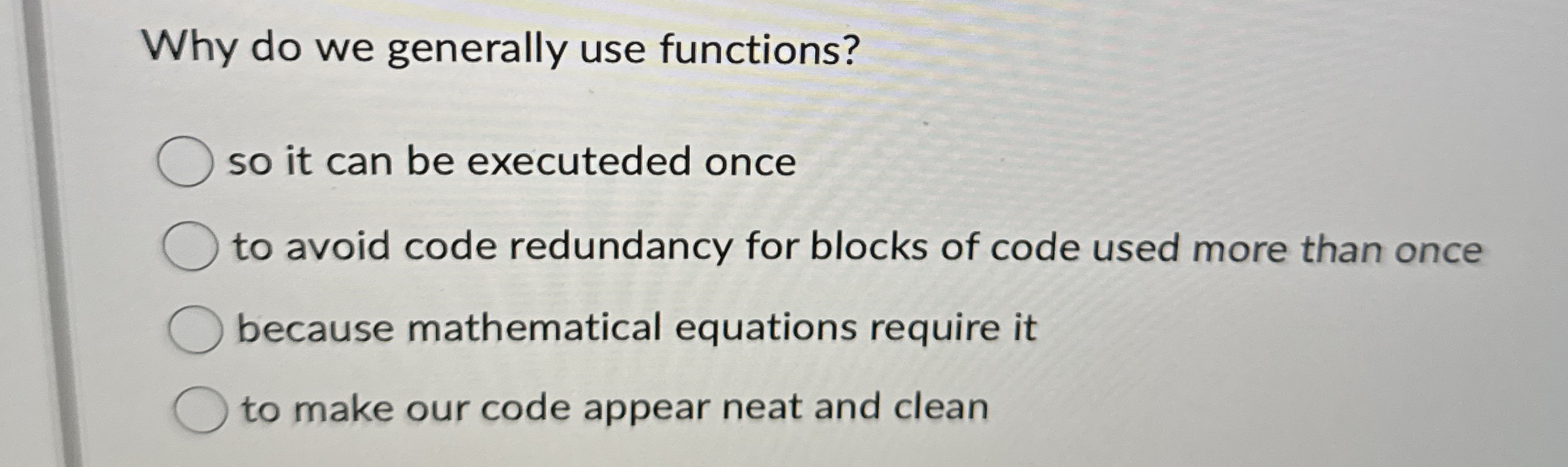 Why do we generally use functions? so it can be