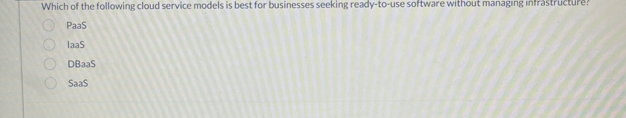 Which of the following cloud service models is