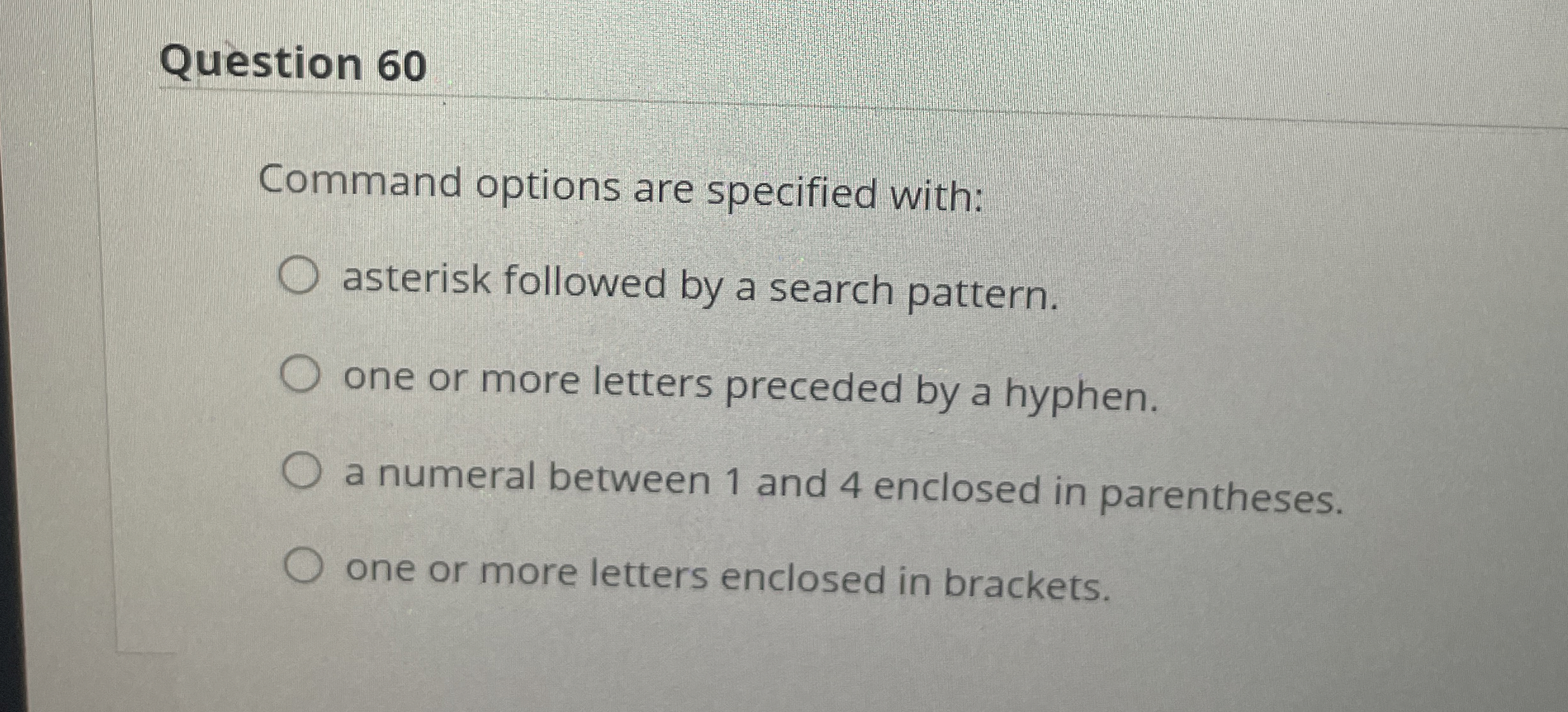 Question 6 0 Command options are specified with: