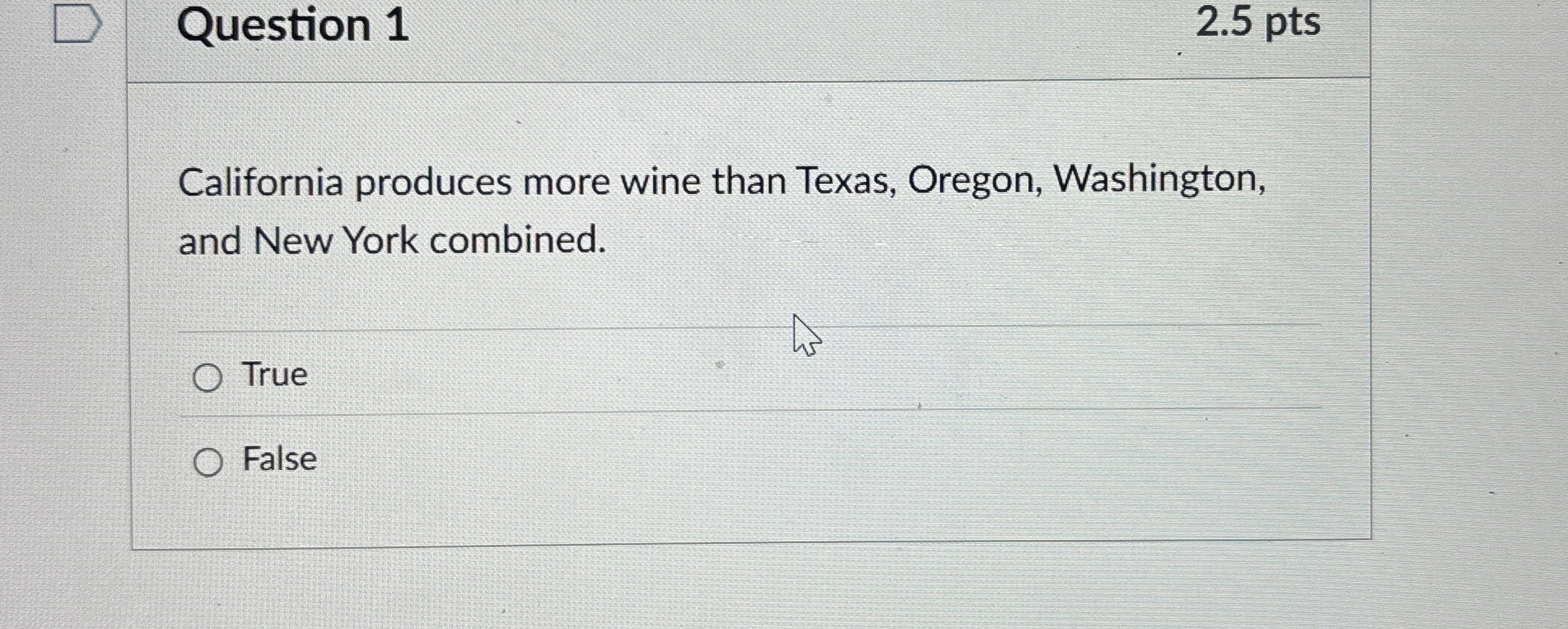 Question 1 2 . 5 pts California produces more