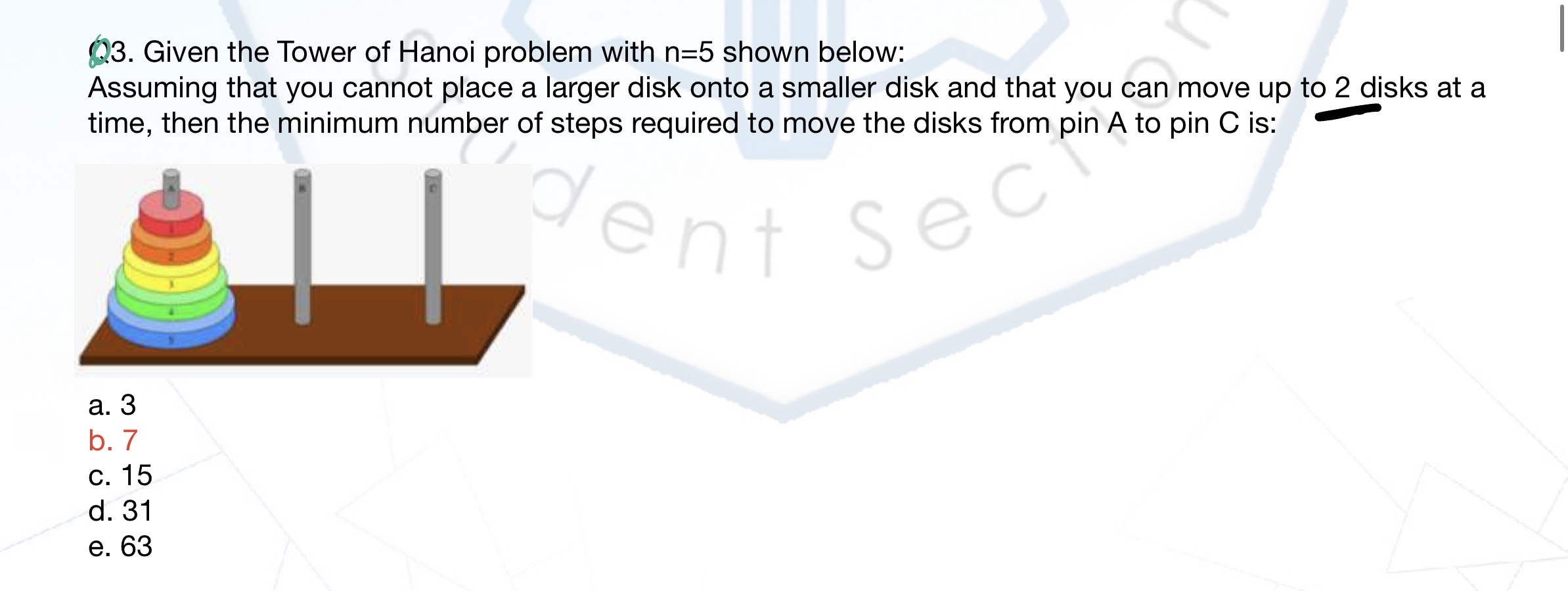 Q 3 . Given the Tower of Hanoi problem with n = 5