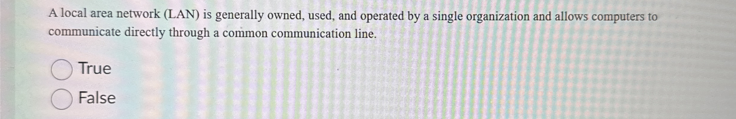 A local area network ( LAN ) is generally owned,