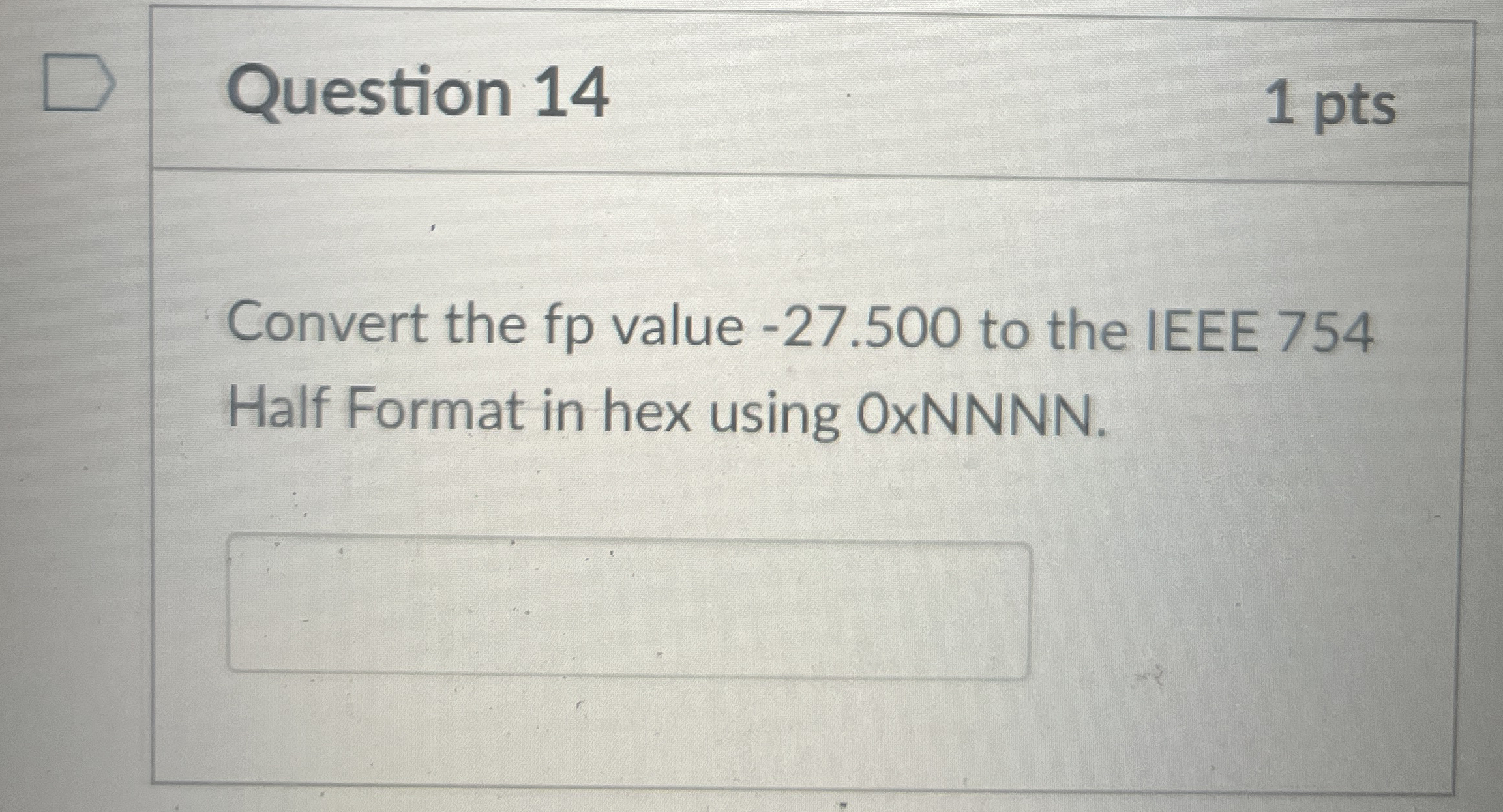 Question 1 4 1 pts Convert the fp value - 2 7 . 5