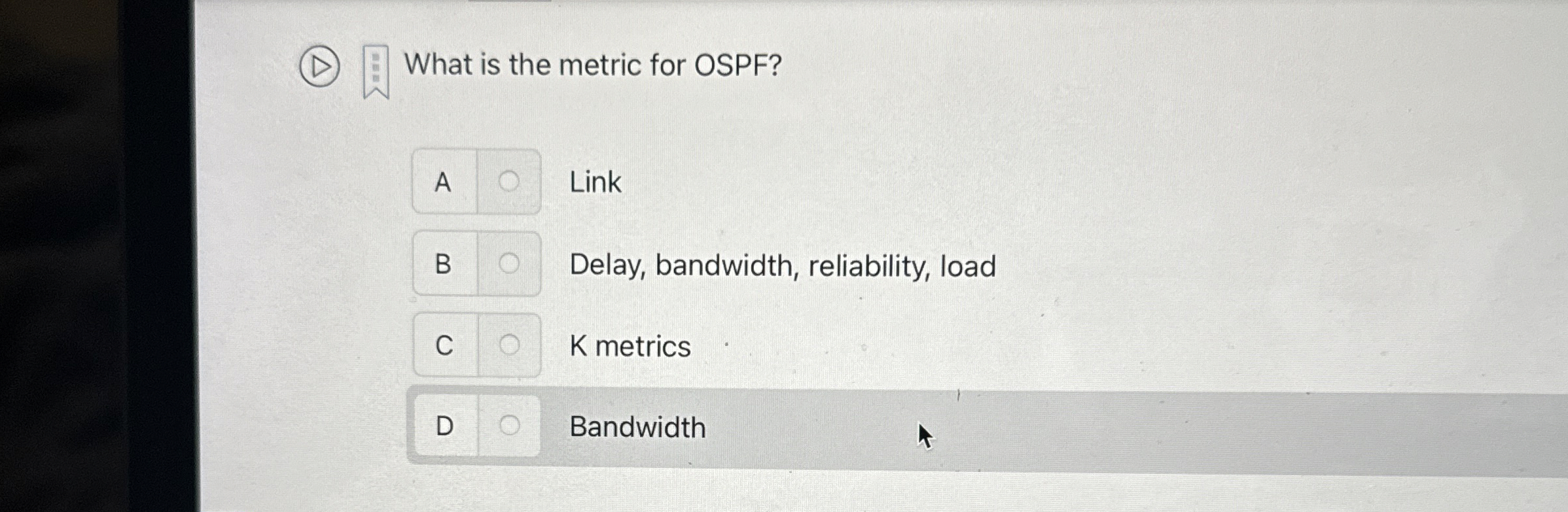 ( D ) What is the metric for OSPF? Link B Delay,