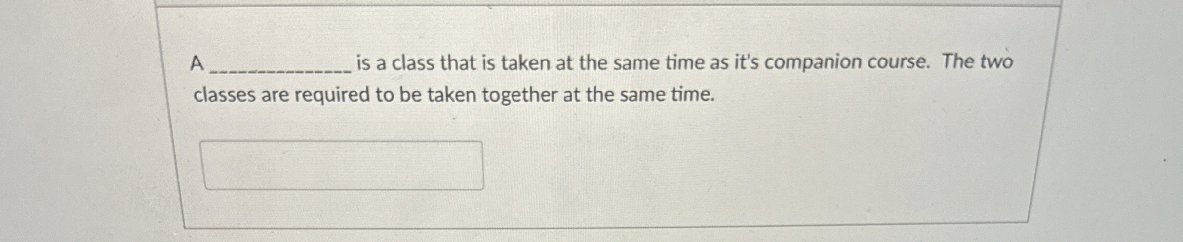 A is a class that is taken at the same time as