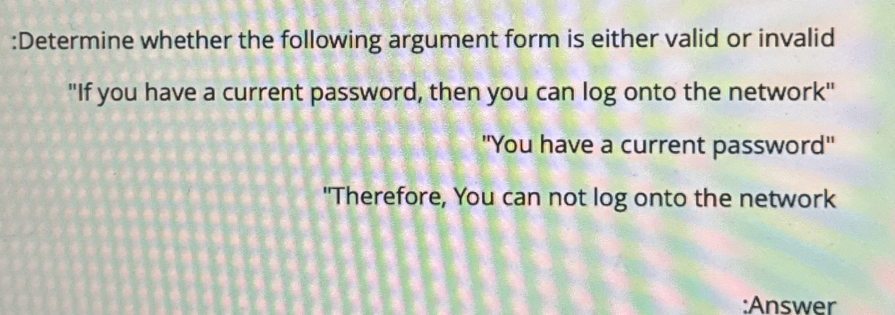 :Determine whether the following argument form is