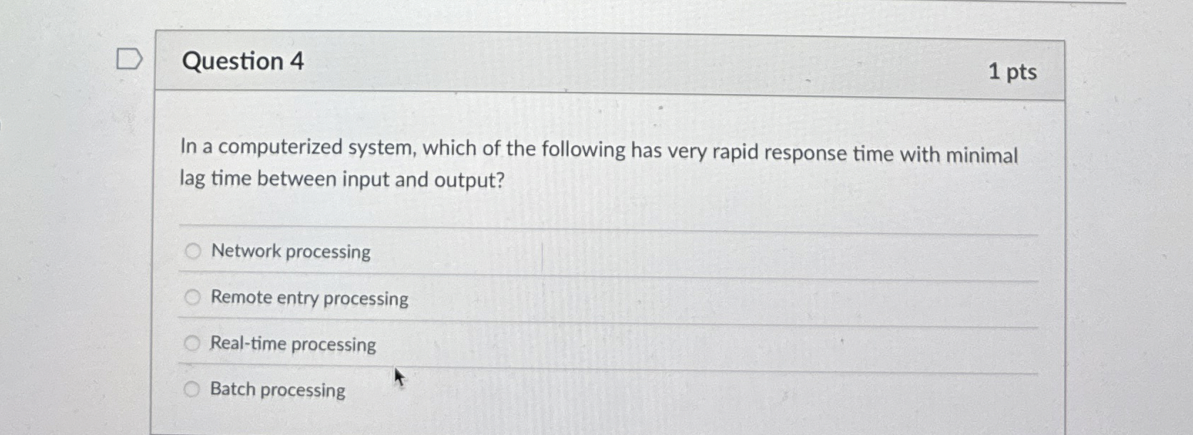 Question 4 In a computerized system, which of the