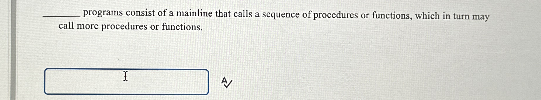 q , programs consist of a mainline that calls a