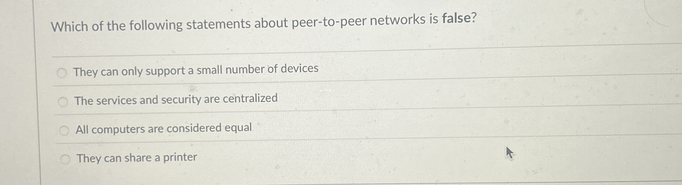 Which of the following statements about peer - to