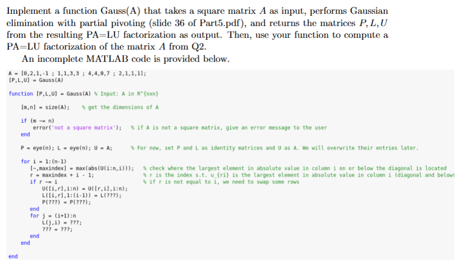 Implement a function Gauss ( A ) that takes a