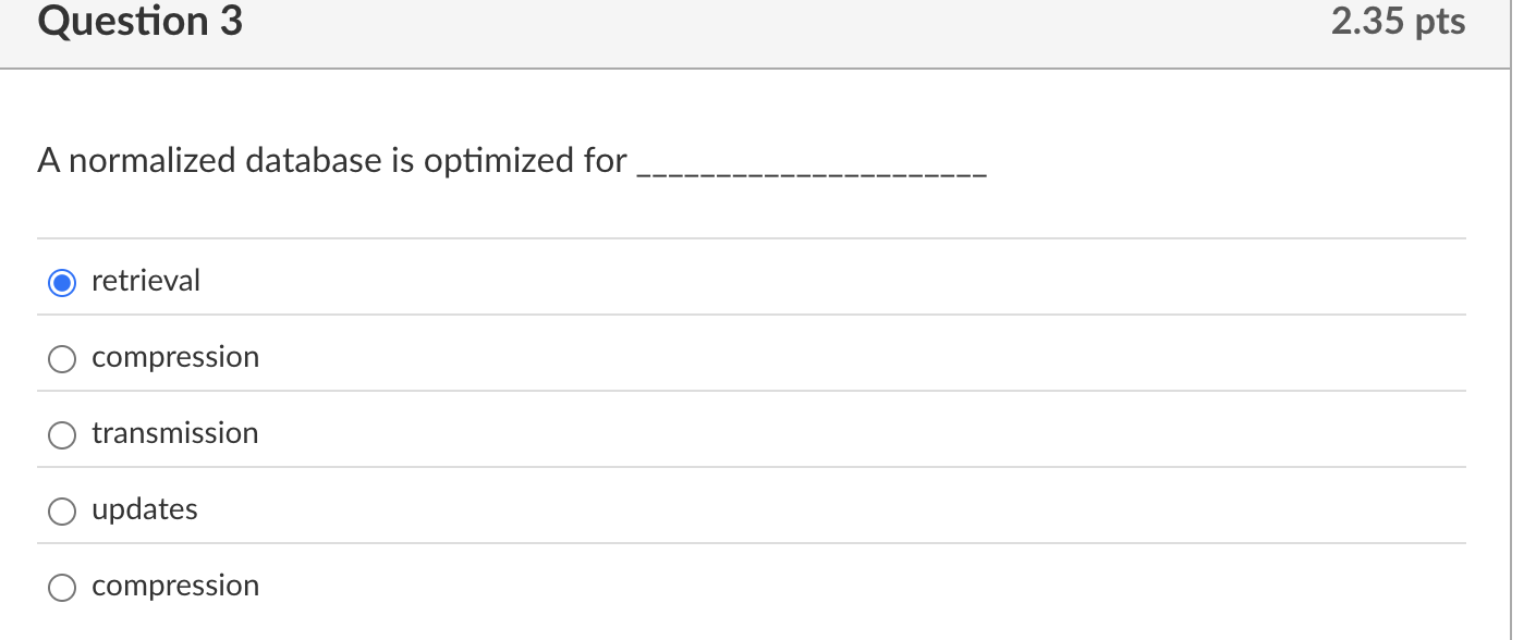 Question 3 A normalized database is optimized for