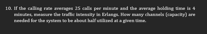 1 0 . If the calling rate averages 2 5 calls per