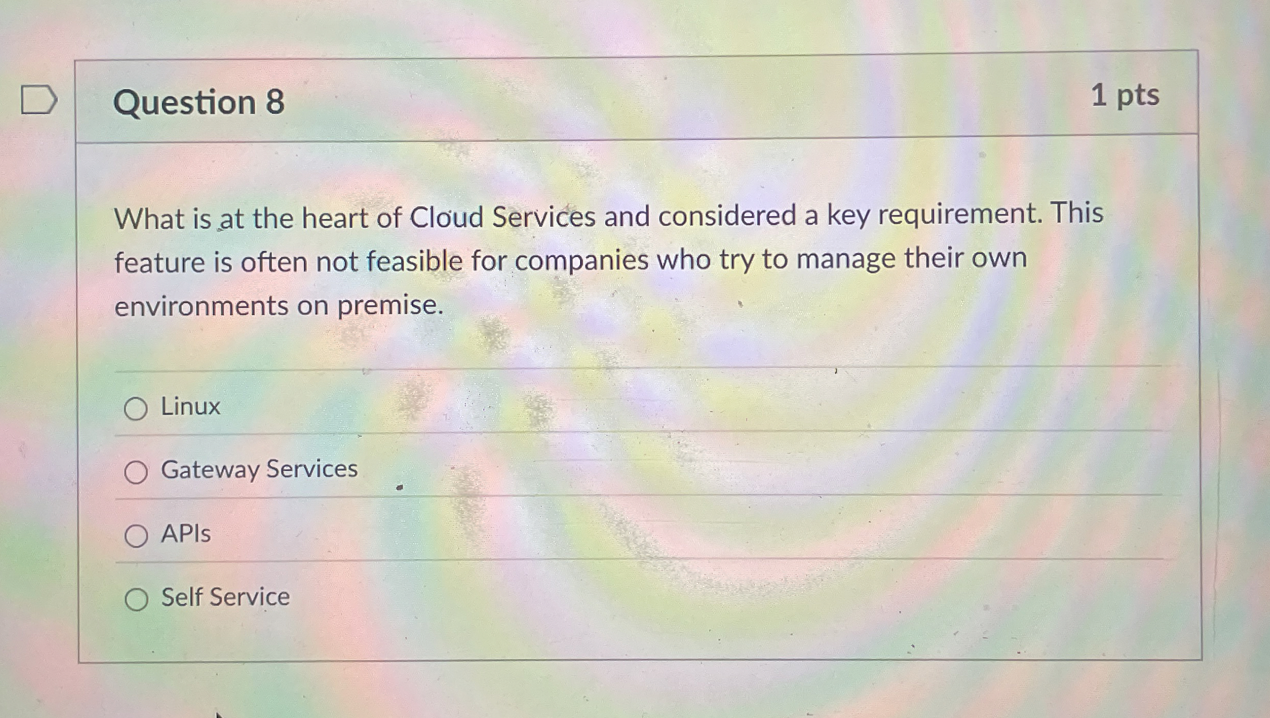 Question 8 1 pts What is at the heart of Cloud