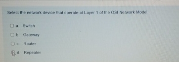 Select the network device that operate at Layer 1