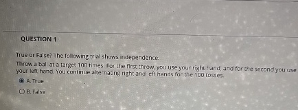 QUESTION 1 True or False? The following trial