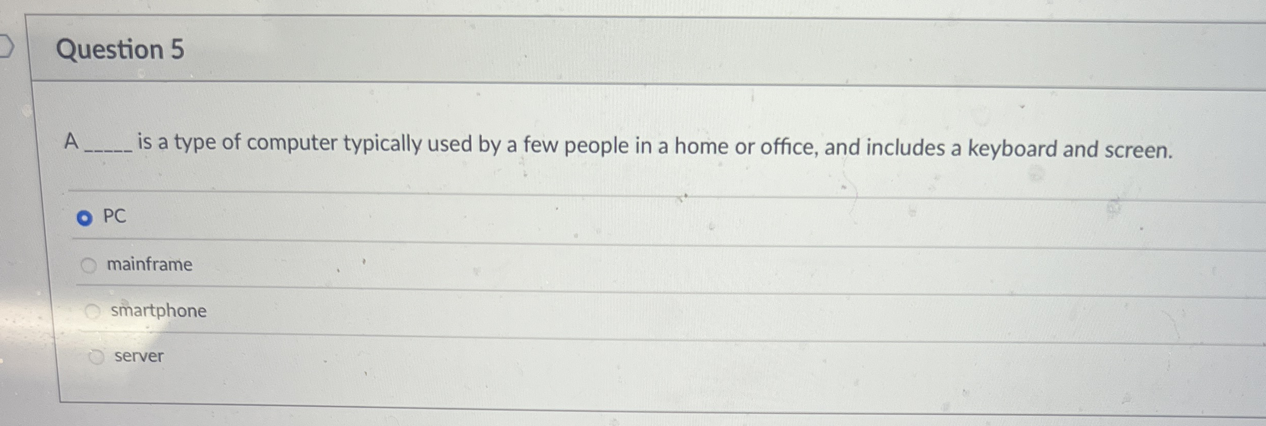 Question 5 A is a type of computer typically used