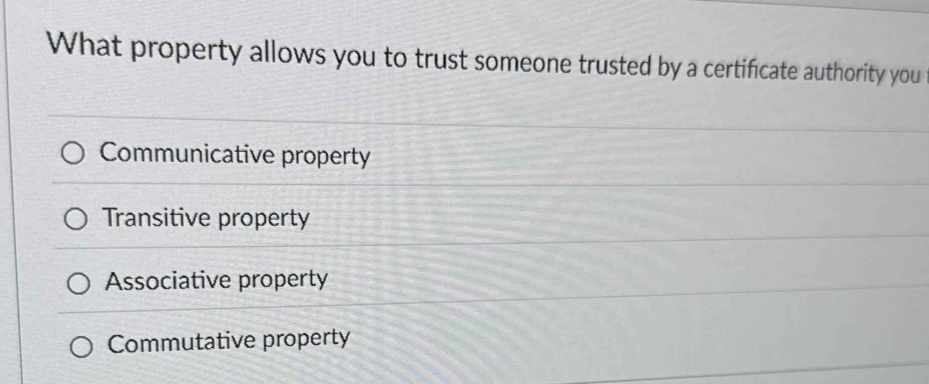 What property allows you to trust someone trusted