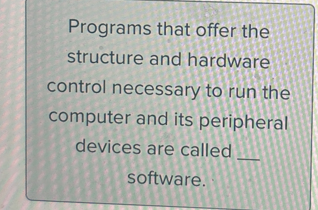 Programs that offer the structure and hardware