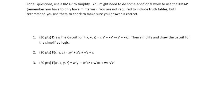 For all questions, use a KMAP to simplify. You