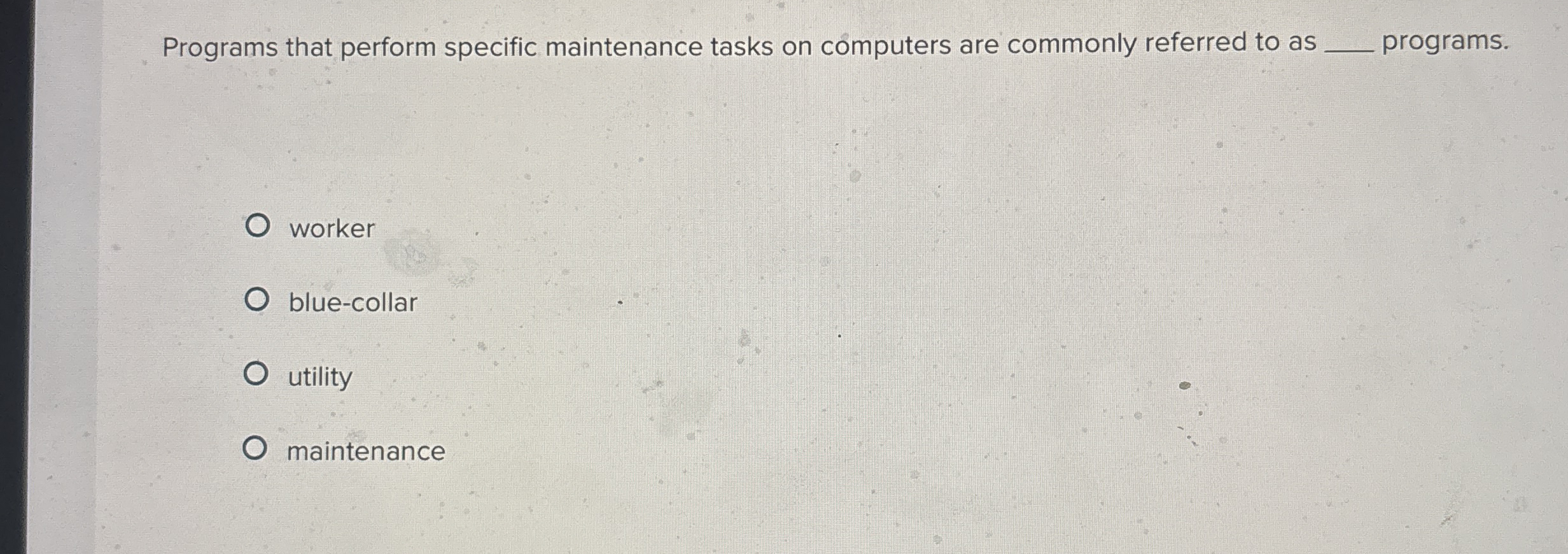 Programs that perform specific maintenance tasks